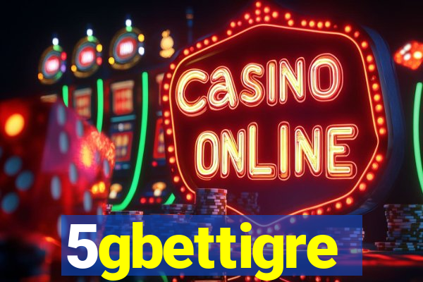 5gbettigre