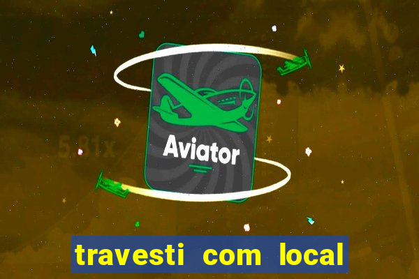 travesti com local em salvador