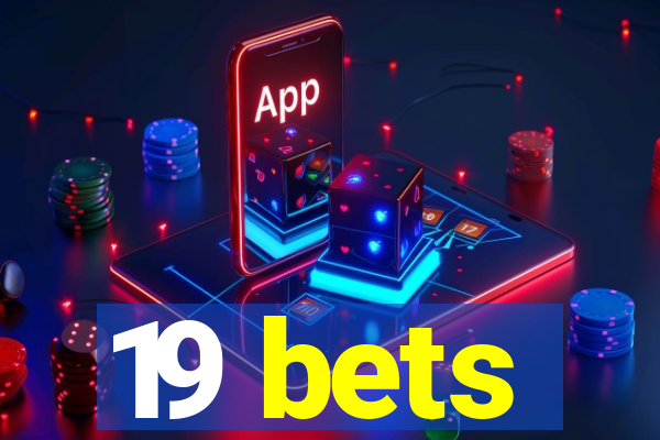 19 bets