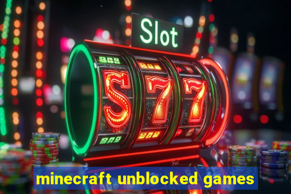 minecraft unblocked games