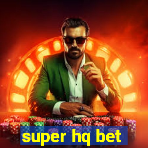 super hq bet