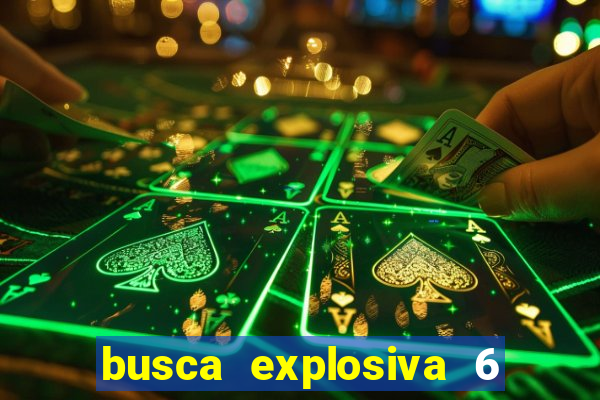 busca explosiva 6 jake carter morre