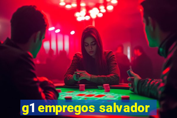 g1 empregos salvador