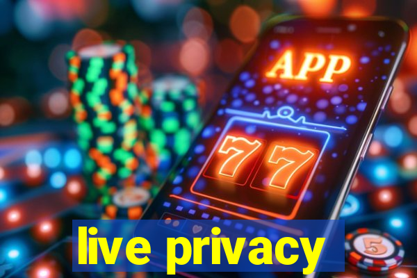 live privacy