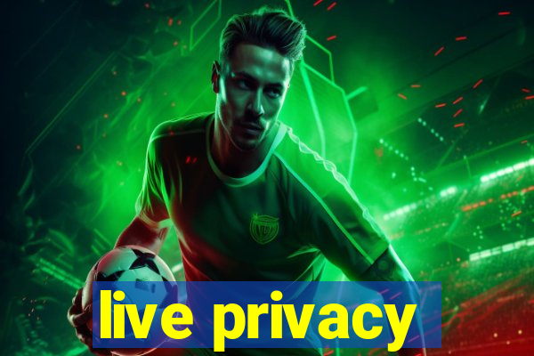 live privacy