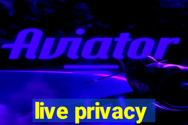 live privacy
