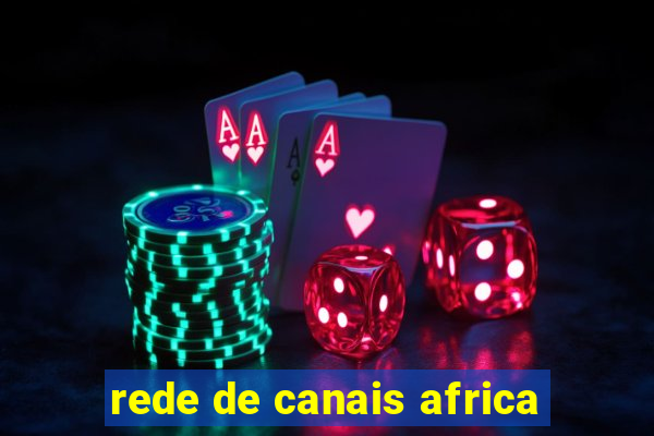 rede de canais africa