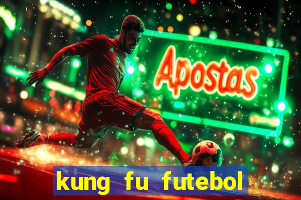 kung fu futebol clube online dublado
