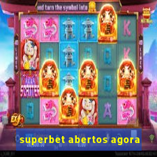 superbet abertos agora