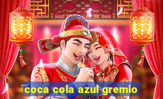 coca cola azul gremio