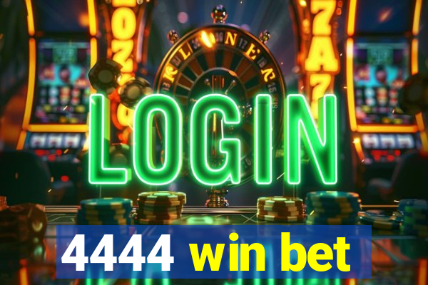 4444 win bet