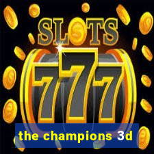 the champions 3d