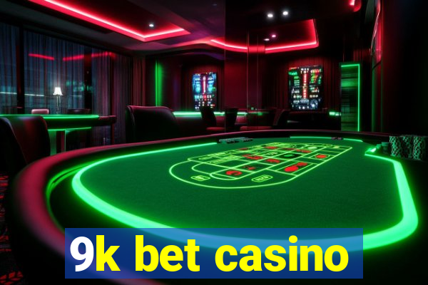 9k bet casino