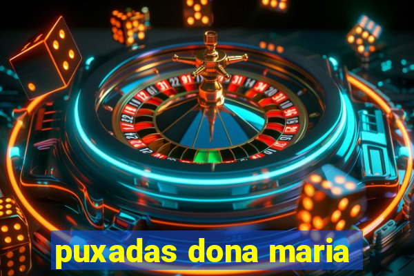 puxadas dona maria