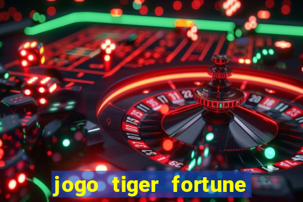 jogo tiger fortune paga mesmo