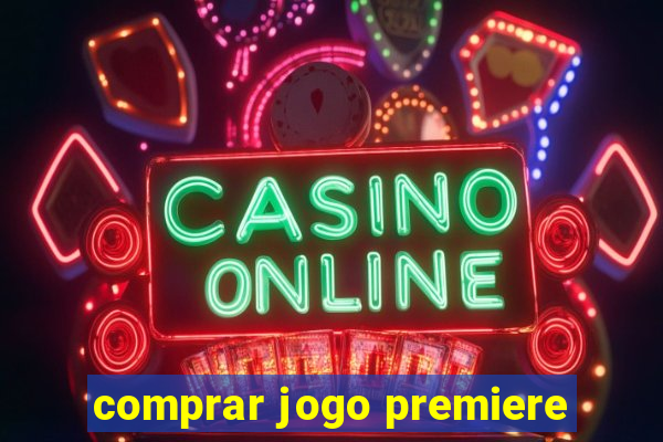 comprar jogo premiere