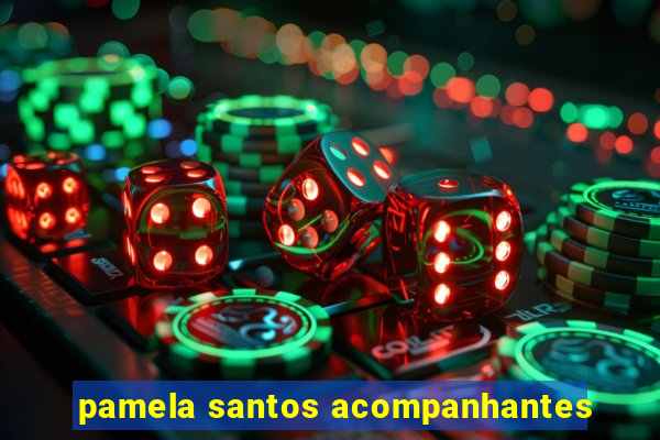 pamela santos acompanhantes