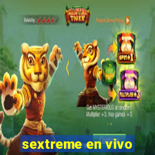 sextreme en vivo