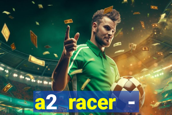 a2 racer - riscando o asfalto filme completo dublado