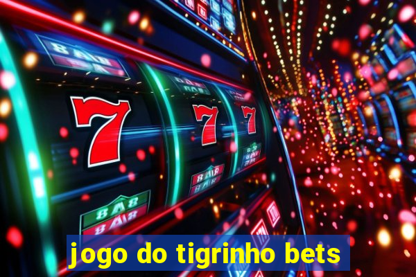 jogo do tigrinho bets