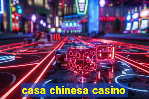 casa chinesa casino