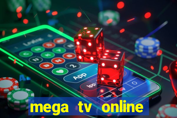 mega tv online gratis futebol ao vivo