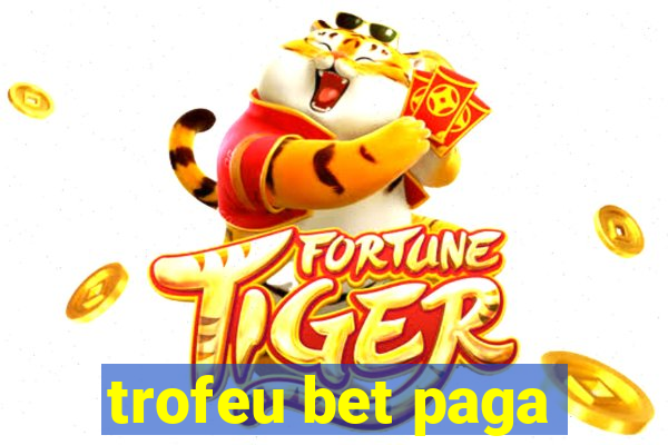 trofeu bet paga