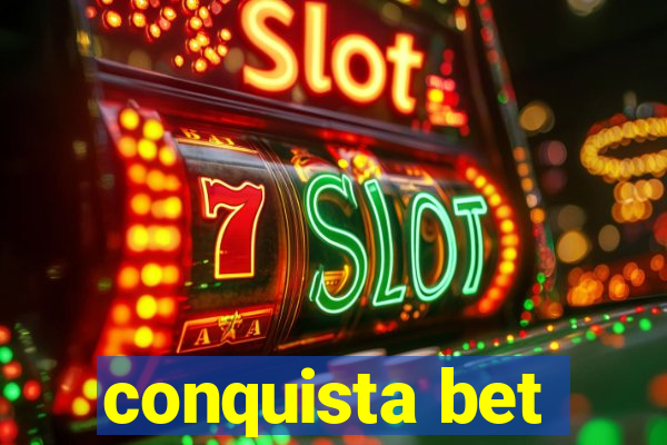 conquista bet