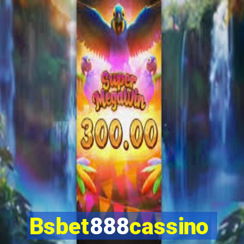 Bsbet888cassino