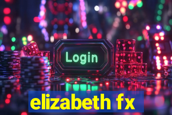 elizabeth fx