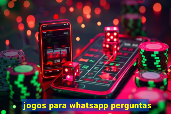 jogos para whatsapp perguntas