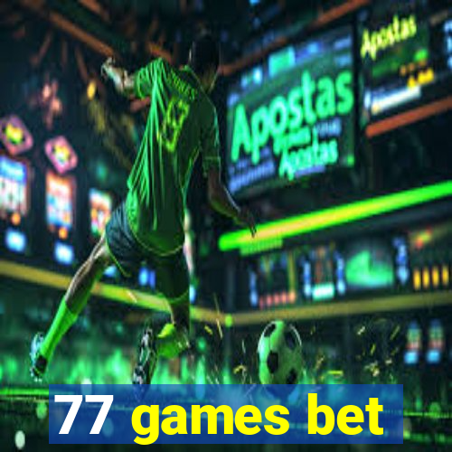 77 games bet
