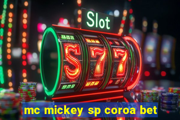 mc mickey sp coroa bet