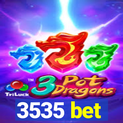 3535 bet