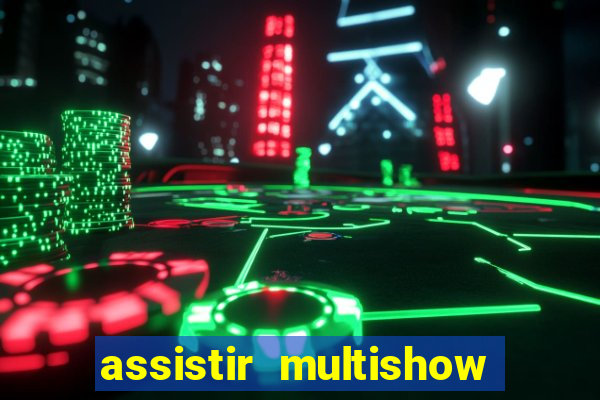 assistir multishow de graça