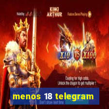 menos 18 telegram