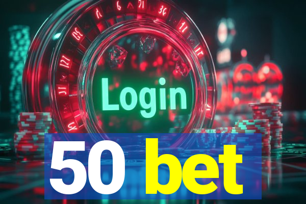 50 bet