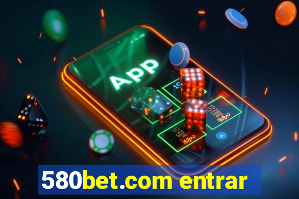 580bet.com entrar