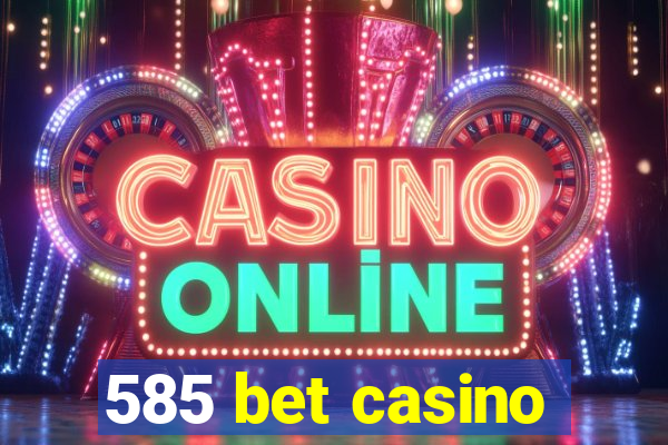 585 bet casino