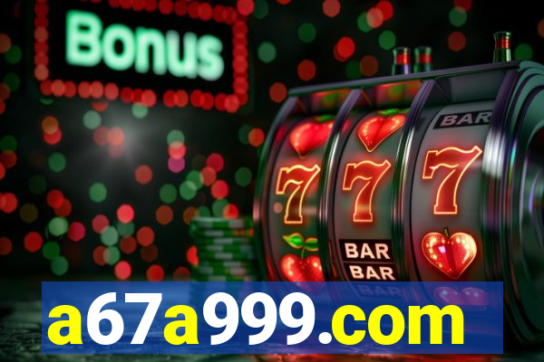 a67a999.com