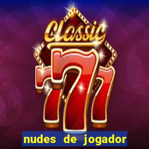 nudes de jogador de futebol
