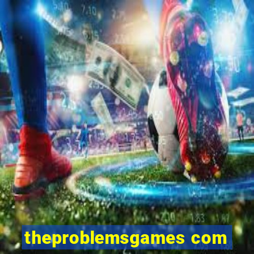 theproblemsgames com