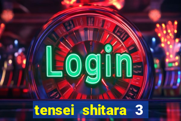 tensei shitara 3 temporada dublado