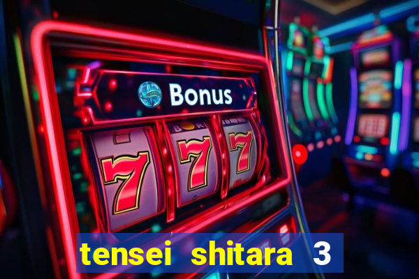 tensei shitara 3 temporada dublado