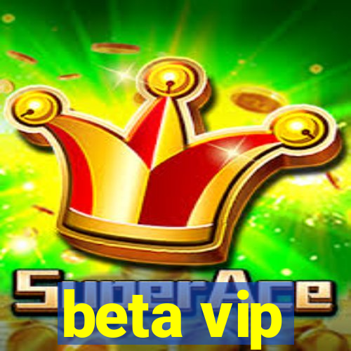 beta vip