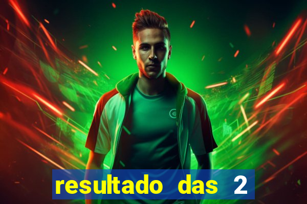 resultado das 2 horas da tarde