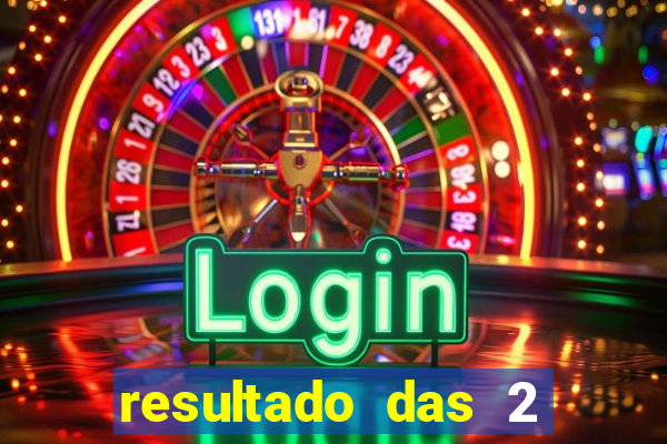 resultado das 2 horas da tarde