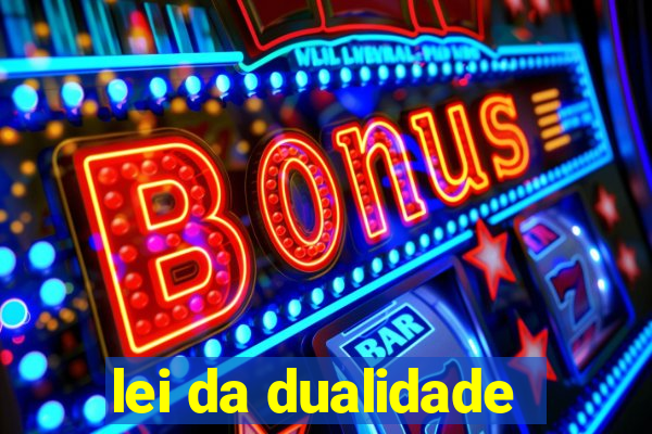 lei da dualidade