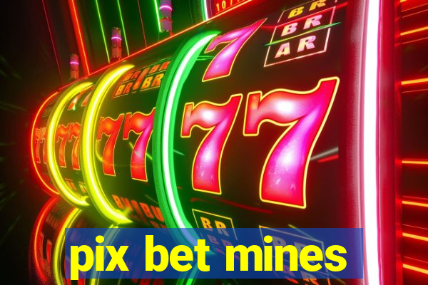 pix bet mines