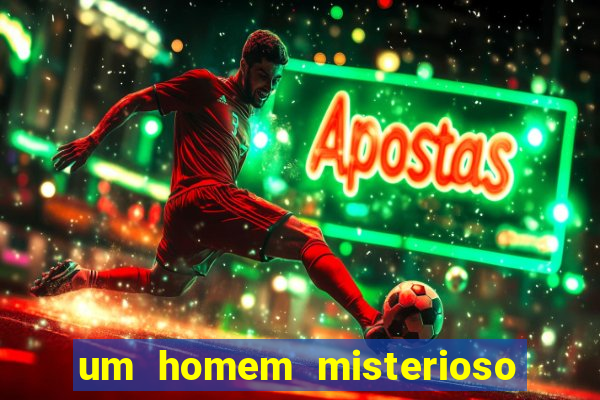 um homem misterioso filme completo dublado